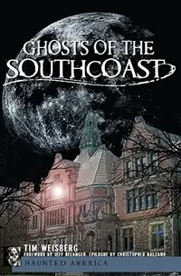 Ghosts of the Southcoast Weisberg, Tim — photo 2