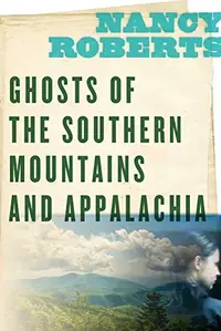 Ghosts of the Southern Mountains and Appalachia — photo 2