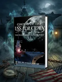 Ghosts of the USS Yorktown: The Phantoms of Patriots Point Orr, Bruce — photo 1