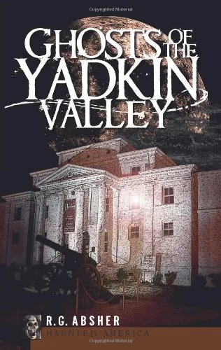 Ghosts of the Yadkin Valley Absher, R G
