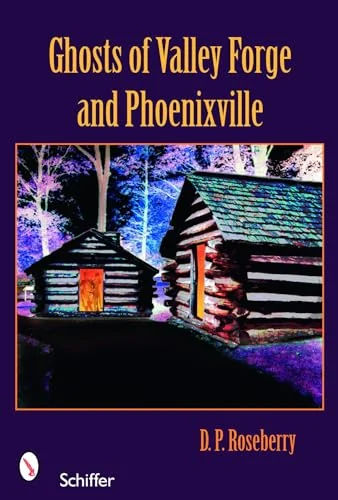 Ghosts of Valley Forge and Phoenixville