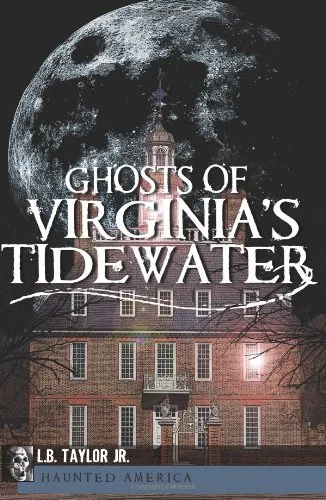 Ghosts of Virginia's Tidewater Williams, Brenda L