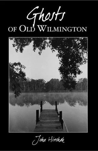 Ghosts of Wilmington Hirchak, John