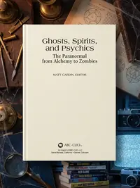 Ghosts, Spirits, and Psychics: The Paranormal from Alchemy to Zombies — photo 1