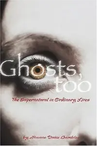 Ghosts, Too: The Supernatural in Ordinary Lives — photo 2