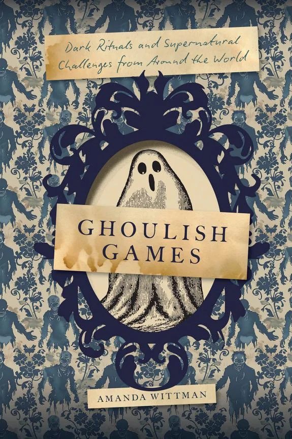 Ghoulish Games: Dark Rituals and Supernatural Challenges from Around the World