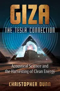 Giza: The Tesla Connection: Acoustical Science and the Harvesting of Clean Energy — photo 2