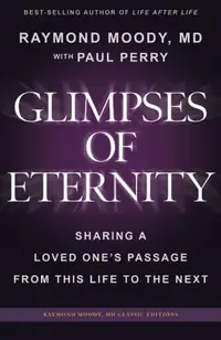 Glimpses of Eternity: Sharing a Loved One's Passage From This Life to the Next — photo 2