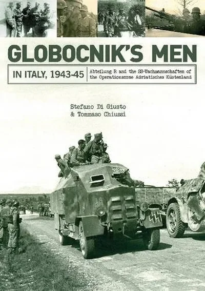 Globocnik's Men in Italy, 1943-45: Abteilung R and the Ss-Wachmannschaften of the Operationszone Adriatisches Küstenland — dewey-pub:Schiffer