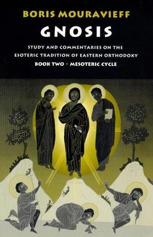 Gnosis Volume I: Study and Commentaries on the Esoteric Tradition of Eastern Orthodoxy (Eng Reprint)