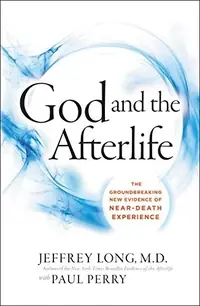 God and the Afterlife: The Groundbreaking New Evidence for God and Near-Death Experience — photo 2