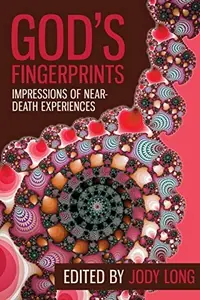 God's Fingerprints: Impressions of Near Death Experiences — photo 2