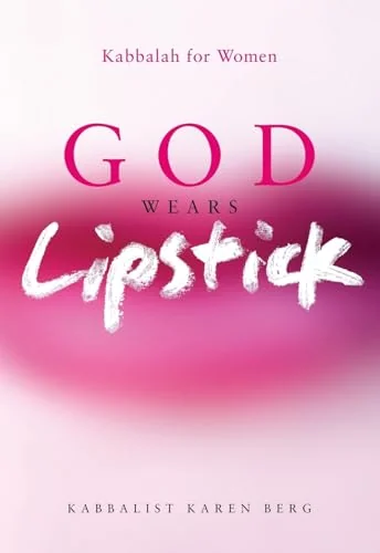 God Wears Lipstick: Kabbalah for Women