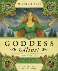 Goddess Alive!: Inviting Celtic & Norse Goddesses Into Your Life — photo 2