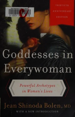 Goddesses in Everywoman: Powerful Archetypes in Women's Lives (Anniversary)