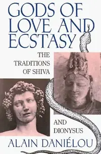 Gods of Love and Ecstasy: The Traditions of Shiva and Dionysus (New of Shiva and Dionysus) — photo 2