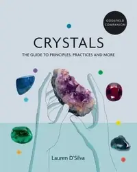 Godsfield Companion: Crystals: The Guide to Principles, Practices and More — photo 2