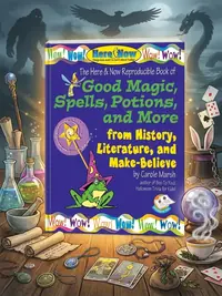 Good Magic, Spells, Potions and More from History, Literature & Make-Believe Marsh, Carole — photo 1