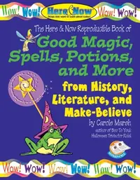 Good Magic, Spells, Potions and More from History, Literature & Make-Believe Marsh, Carole — photo 2