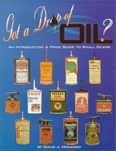 Got a Drop of Oil? Book 1: An Introduction & Price Guide to Small Oilers (UK) — dewey-pub:Schiffer