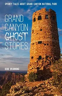 Grand Canyon Ghost Stories: Spooky Tales About Grand Canyon National Park — photo 2