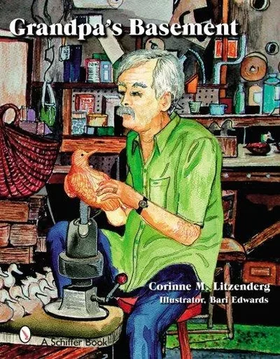 Grandpa's Basement Litzenberg, Corinne M — dewey-pub:Schiffer