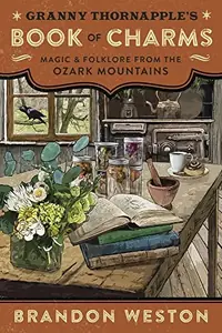 Granny Thornapple's Book of Charms: Magic & Folklore from the Ozark Mountains — photo 2