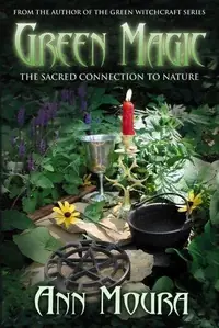 Green Magic: The Sacred Connection to Nature Moura, Ann — photo 2