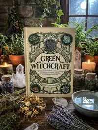 Green Witchcraft: A Practical Guide to Discovering the Magic of Plants, Herbs, Crystals, and Beyond — photo 1
