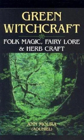 Green Witchcraft Moura, Ann