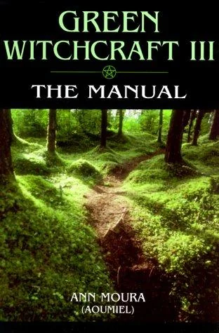 Green Witchcraft: The Manual Moura, Ann