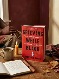 Grieving While Black: An Antiracist Take on Oppression and Sorrow — photo 1