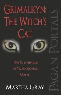 Grimalkyn: The Witch's Cat: Power Animals in Traditional Magic Gray, Martha — photo 2