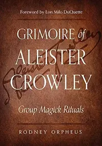 Grimoire of Aleister Crowley: Group Magick Rituals — photo 2