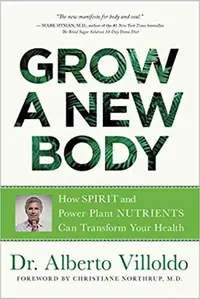 Grow a New Body: How Spirit and Power Plant Nutrients Can Transform Your Health — photo 2