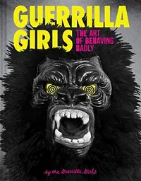 Guerrilla Girls: The Art of Behaving Badly — photo 2