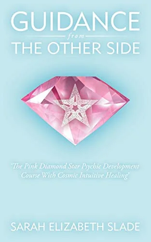 Guidance from the Other Side: 'The Pink Diamond Star Psychic Development Course with Cosmic Intuitive Healing'