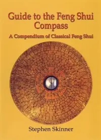 Guide to the Feng Shui Compass: A Compendium of Classical Feng Shui, Including a History of Feng Shui and a Detailed Catalogue of 75 Rings of the Lo P — photo 2