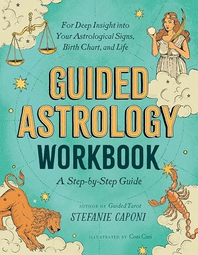 Guided Astrology Workbook: A Step-By-Step Guide for Deep Insight Into Your Astrological Signs, Birth Chart, and Life