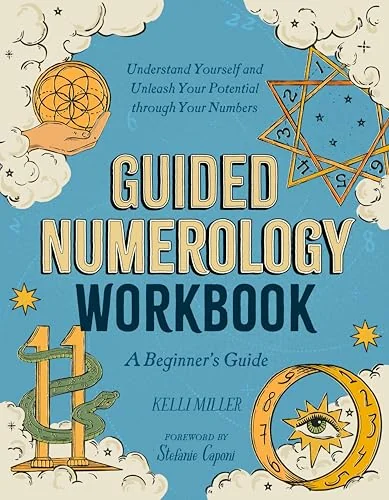 Guided Numerology Workbook: A Beginner's Guide: Understand Yourself and Unleash Your Potential Through Your Numbers