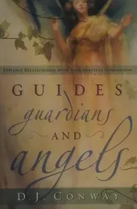 Guides, Guardians and Angels: Enhance Relationships with Your Spiritual Companions — photo 2