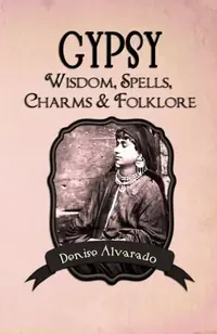 Gypsy Wisdom, Spells, Charms and Folklore — photo 2