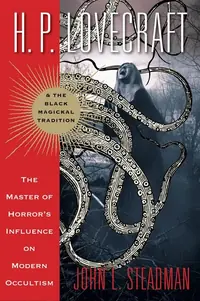 H. P. Lovecraft and the Black Magickal Tradition: The Master of Horror's Influence on Modern Occultism — photo 2