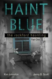 Haint Blue: The Rockford Haunting - Part One Johnston, Kim — photo 2