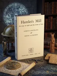 Hamlet's Mill: An Essay Investigating the Origins of Human Knowledge and Its Transmissions Through Myth — photo 1