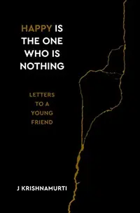 Happy Is the One Who Is Nothing: Letters to a Young Friend — photo 2