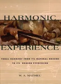 Harmonic Experience: Tonal Harmony from Its Natural Origins to Its Modern Expression — photo 2