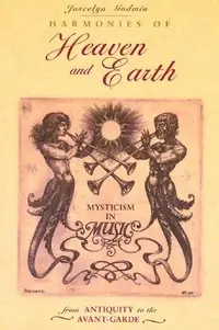 Harmonies of Heaven and Earth: Mysticism in Music from Antiquity to the Avant-Garde (Original) — photo 2