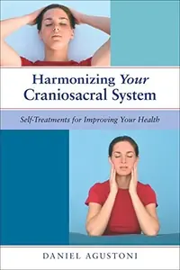 Harmonizing Your Craniosacral System: Self-Treatments for Improving Your Health — photo 2