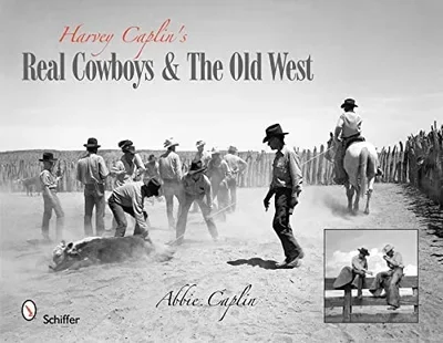 Harvey Caplin's Real Cowboys & the Old West — dewey-pub:Schiffer
